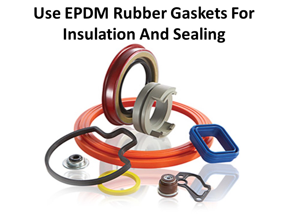 PPT 7 Benefits Of EPDM Rubber Gaskets PowerPoint presentation free