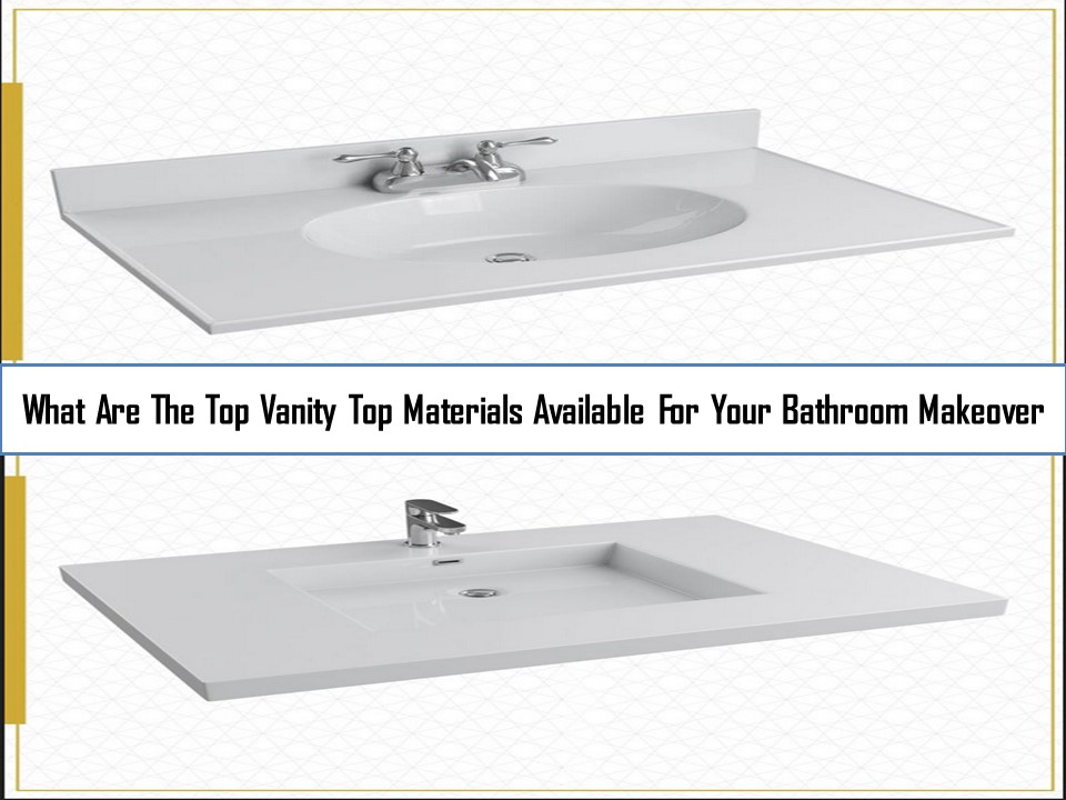PPT What Are The Top Vanity Top Materials Available For Your Bathroom