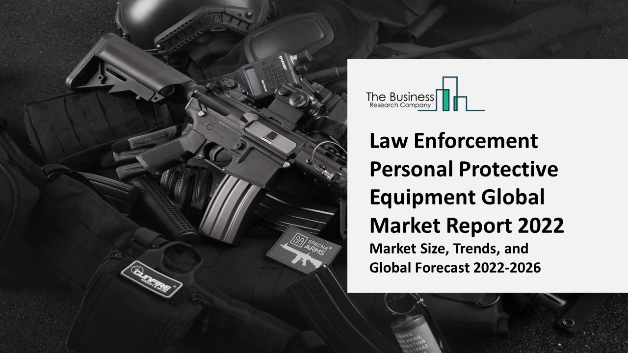 PPT Law Enforcement Personal Protective Equipment Market 20222031