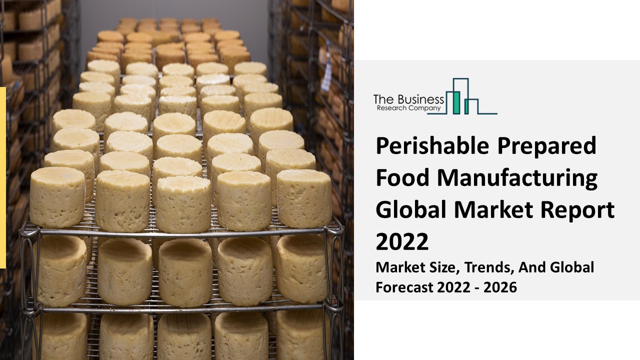 PPT Perishable Prepared Food Manufacturing Market Analysis, Growth