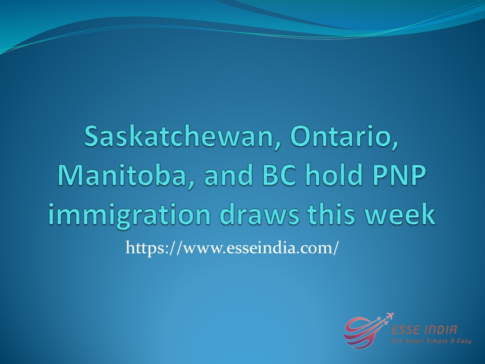 PPT Saskatchewan, Ontario, Manitoba, and BC hold PNP immigration