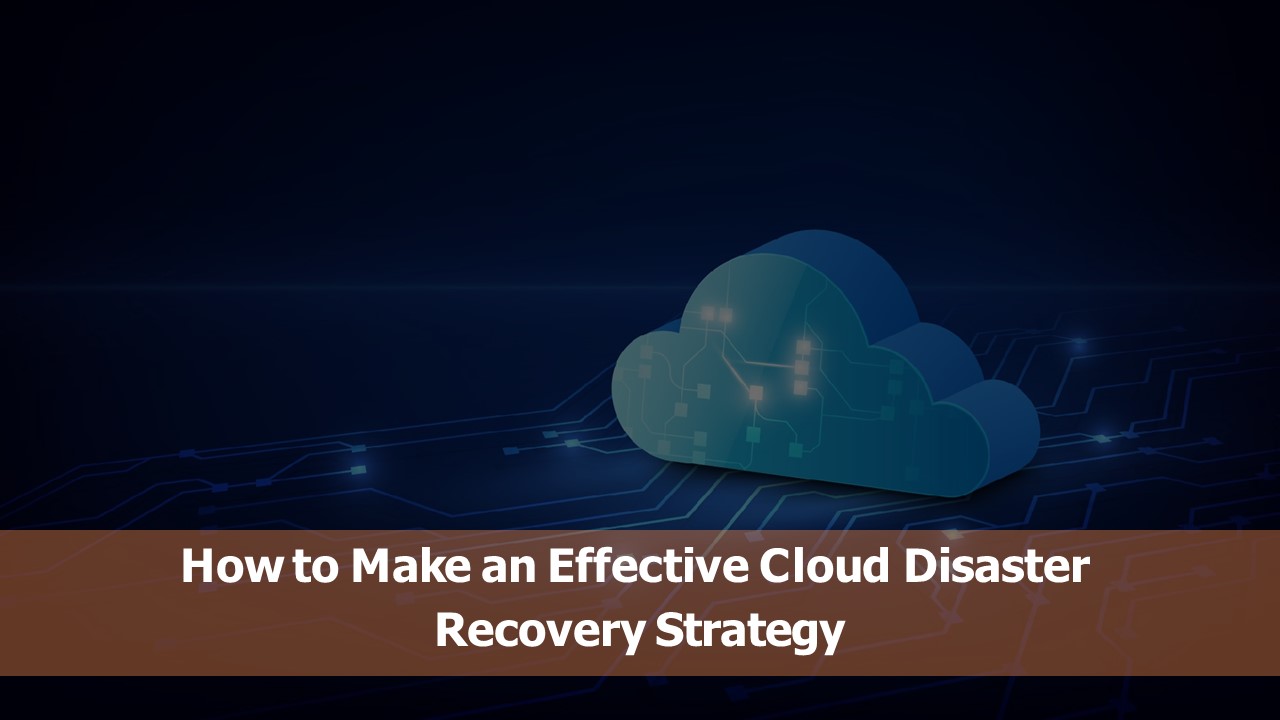 PPT How to Make an Effective Cloud Disaster Recovery Strategy