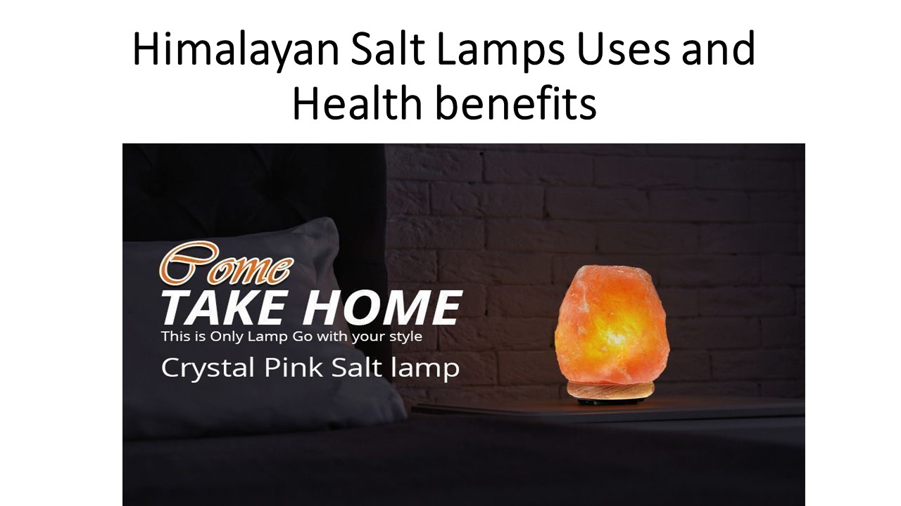 PPT Himalayan Salt Lamps Uses and Health benefits PowerPoint