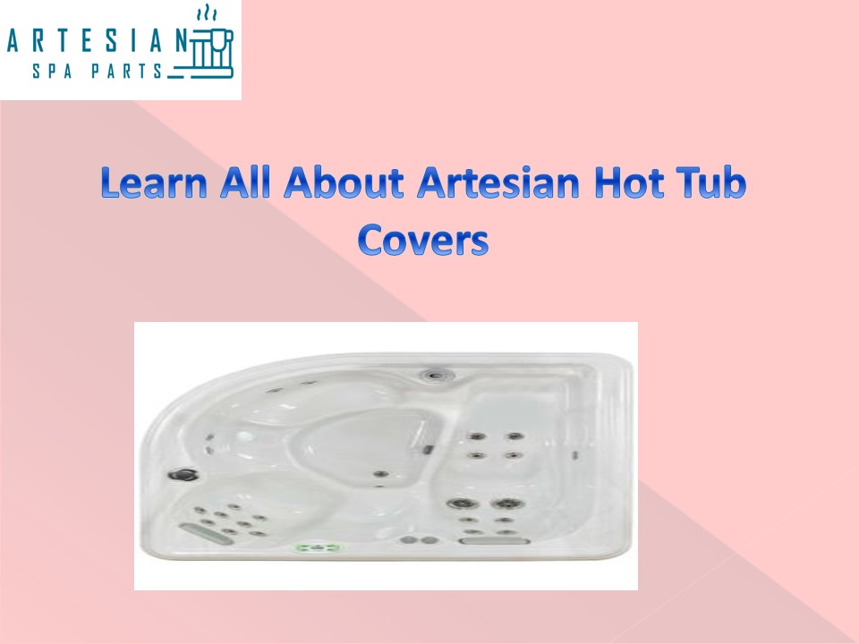 PPT Learn All About Artesian Hot Tub Covers PowerPoint presentation
