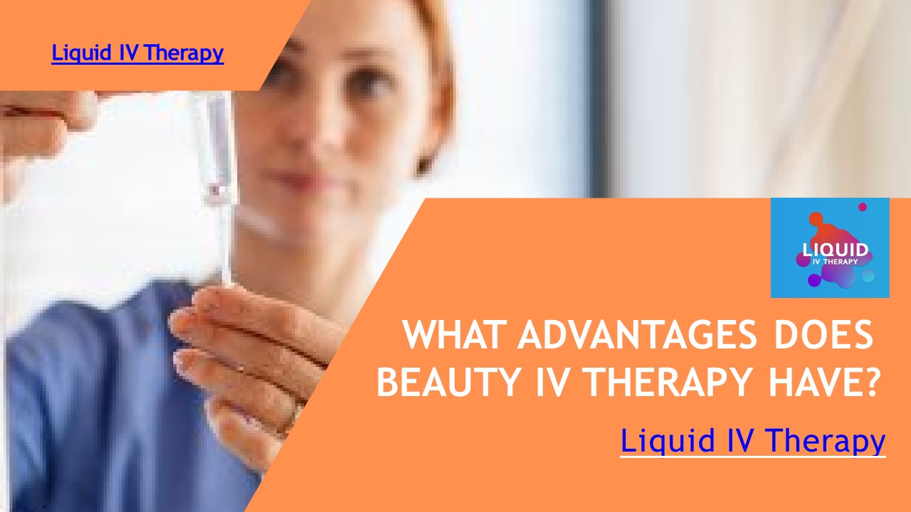 PPT What Advantages Does Beauty IV Therapy Have? PowerPoint