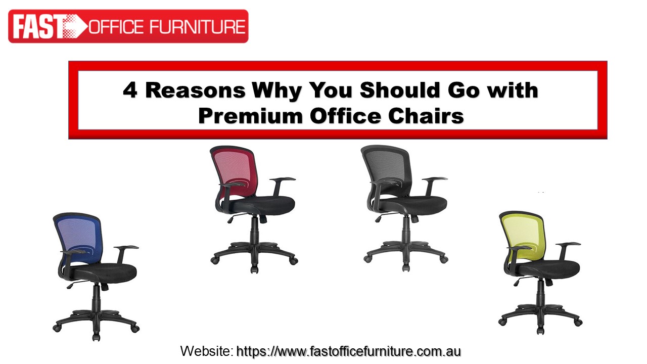 PPT 4 Reasons Why You Should Go with Premium Office Chairs Fast