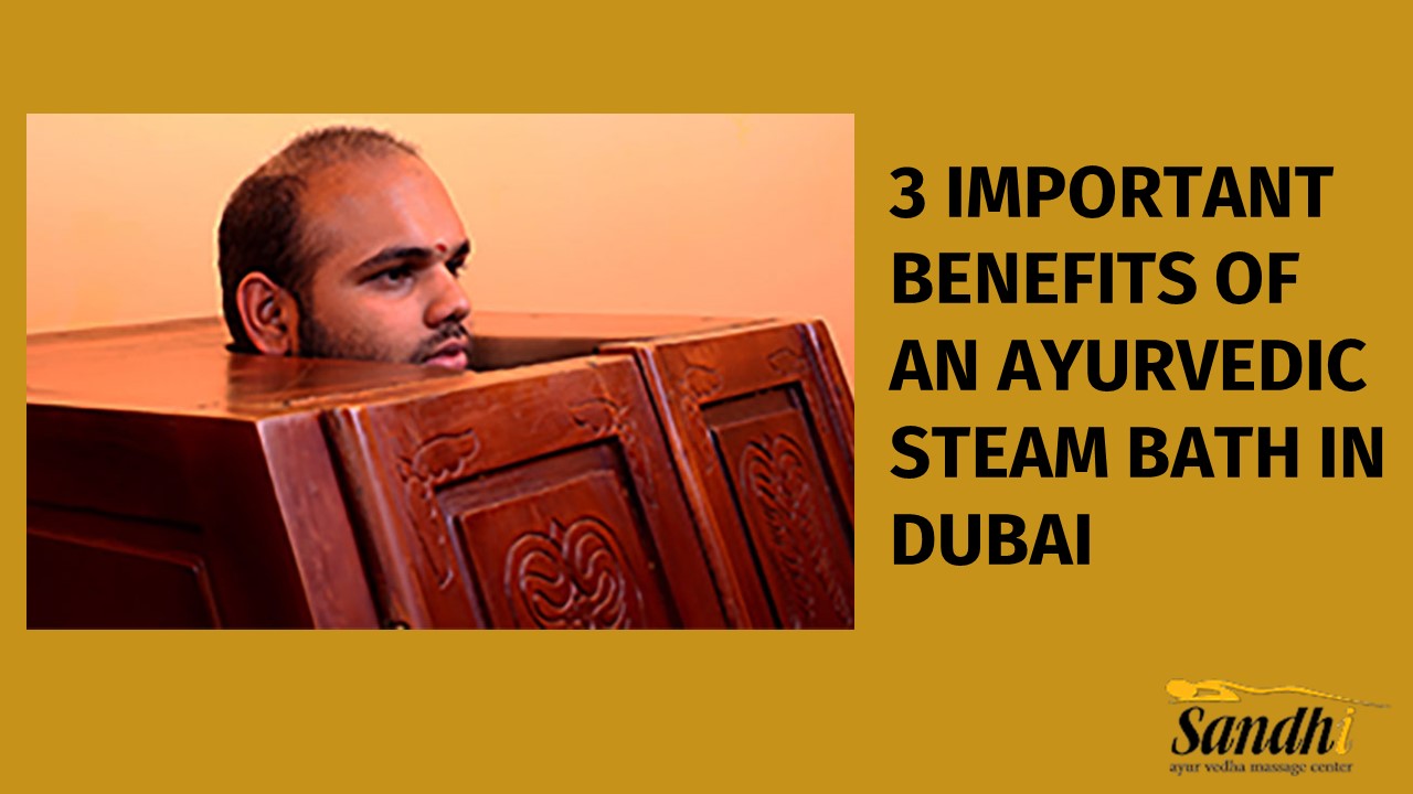 PPT 3 Important Benefits of An Ayurvedic Steam Bath in Dubai Sandhi