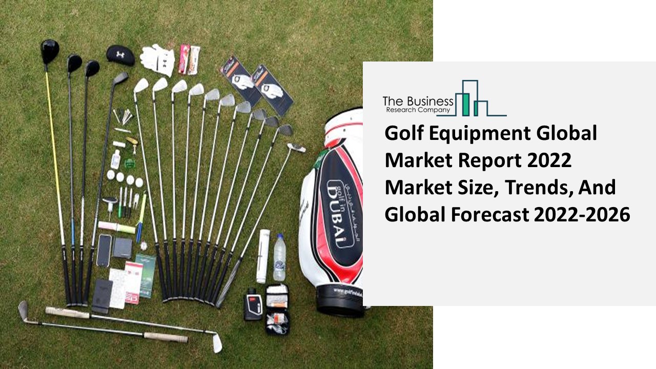 PPT Global Golf Equipment Market Insights, Trends Sales, Supply