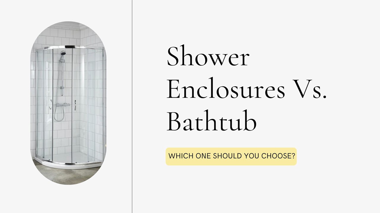 PPT Shower Enclosures Vs. Bathtub Which One Should You Choose