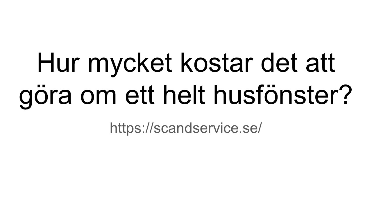PPT Hur mycket kostar det att göra om ett helt husfönster? PowerPoint