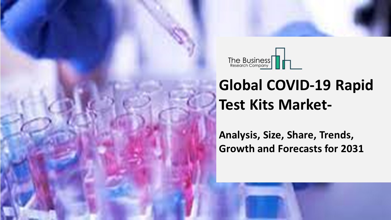 PPT COVID19 Rapid Test Kits Market Global Market Market Size And