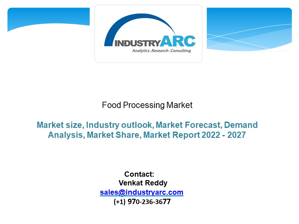 PPT Food Processing Market Forecast (2022 2027) PowerPoint