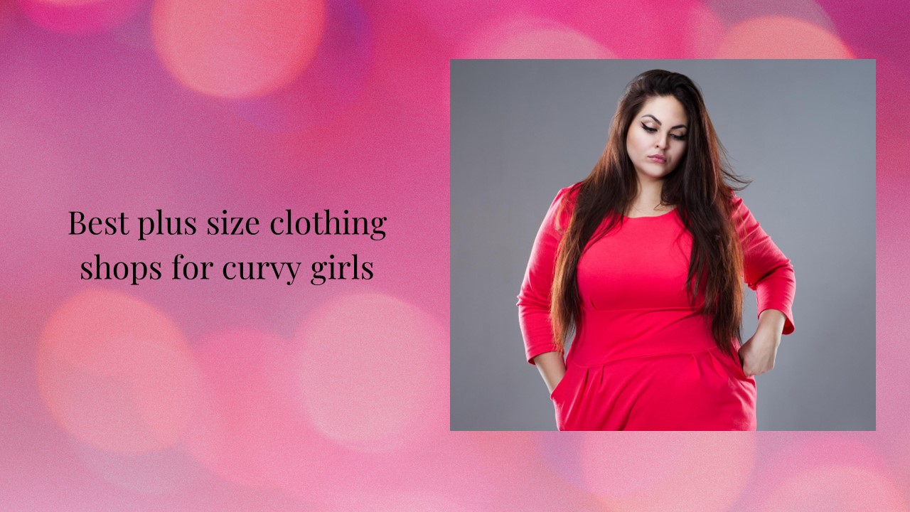 PPT Best plus size clothing shops for curvy girls PowerPoint