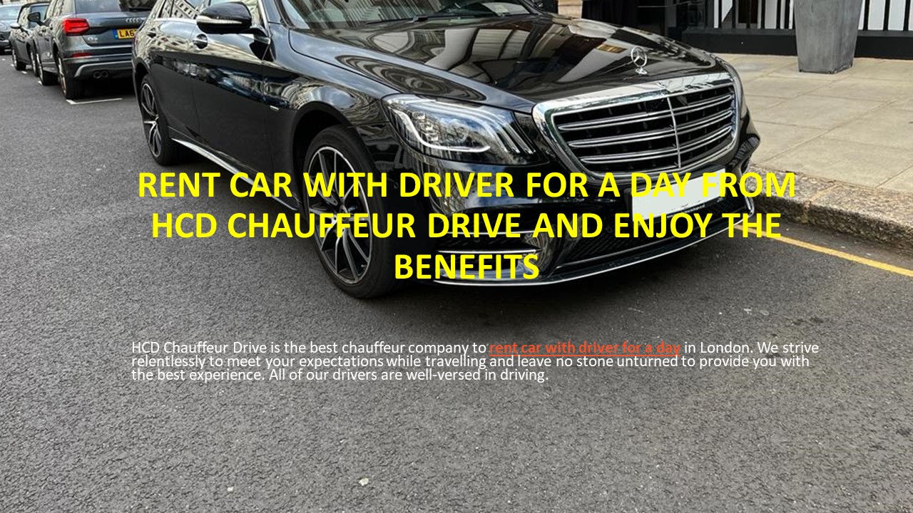 PPT Rent Car with Driver for a Day from HCD Chauffeur Drive and Enjoy