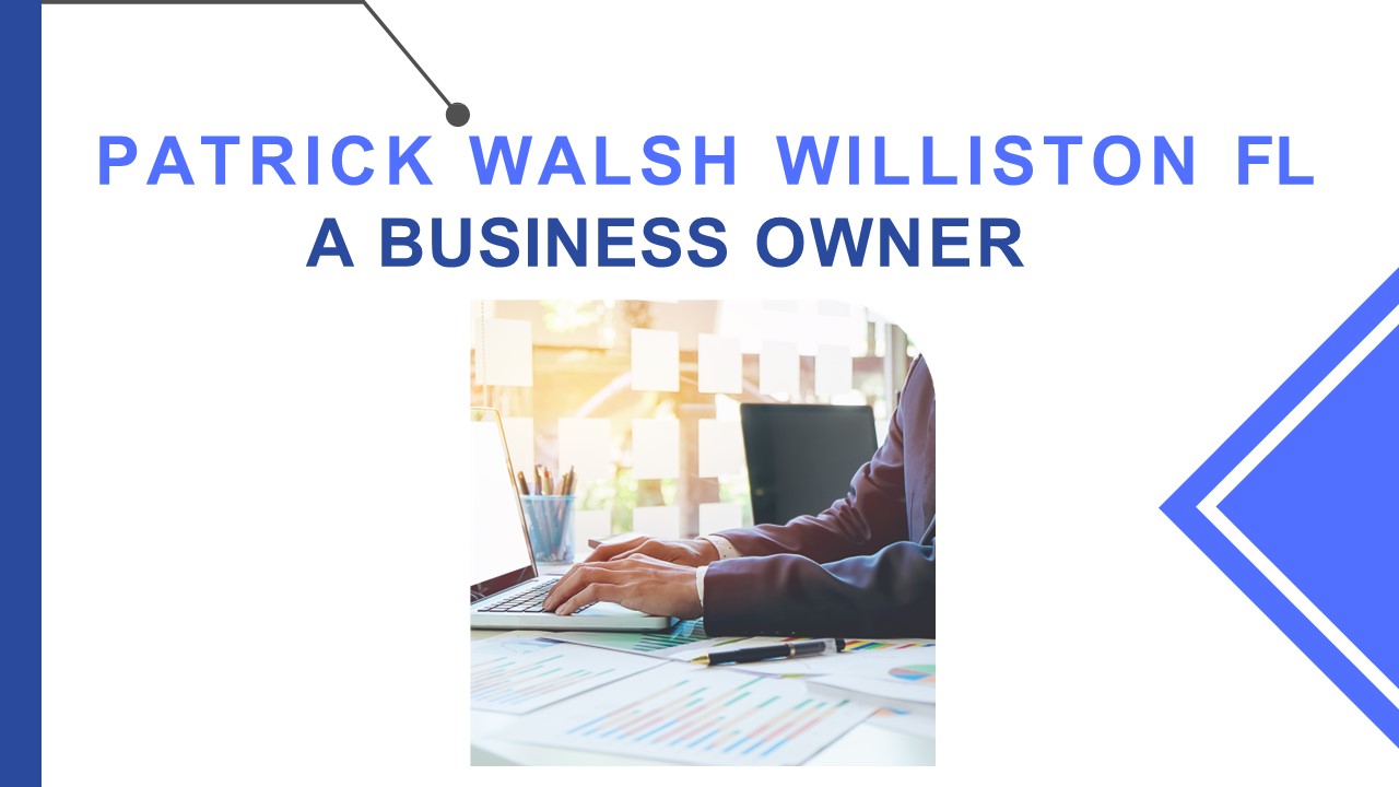 PPT Patrick Walsh Williston FL A Business Owner (1) PowerPoint