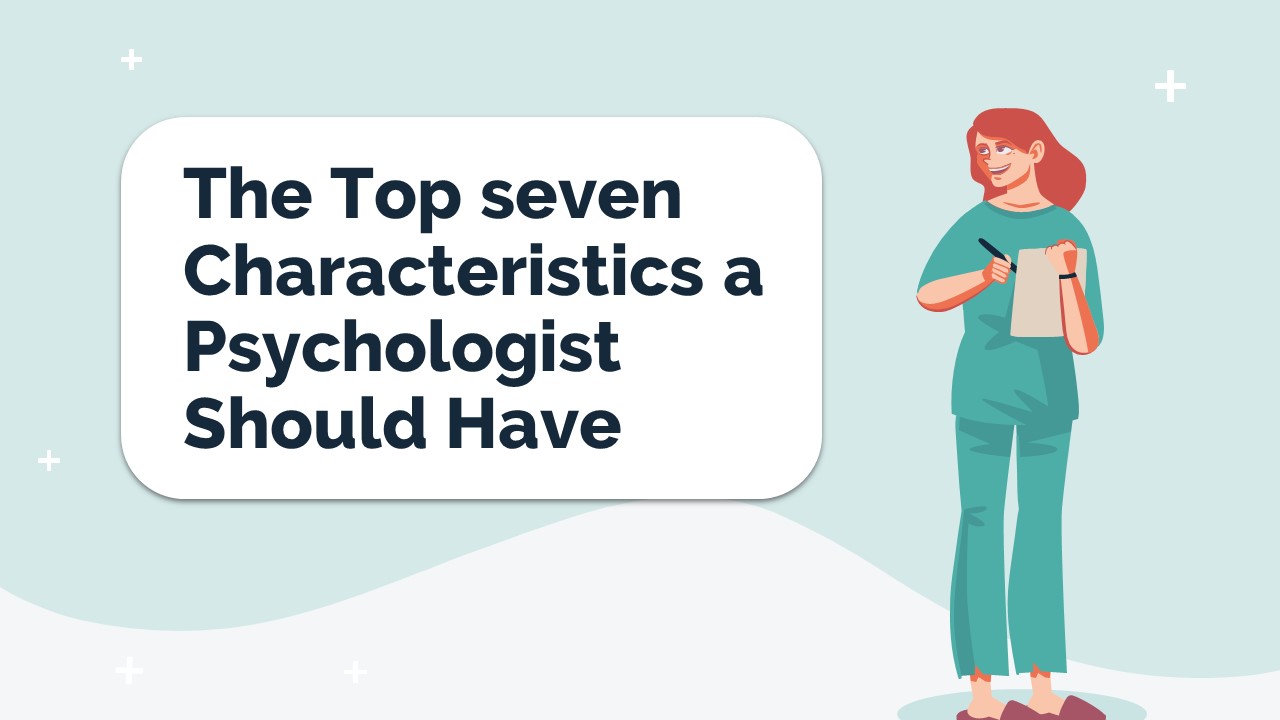 PPT The Top seven Characteristics a Psychologist Should Have