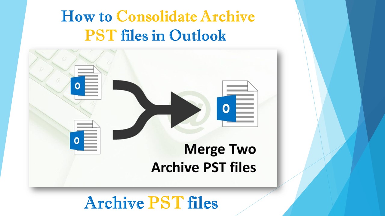 PPT How to Consolidate Archive PST files in Outlook PowerPoint