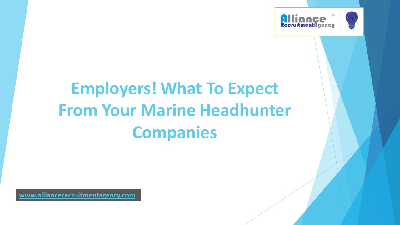 PPT Employers! What To Expect From Your Marine Headhunter Companies
