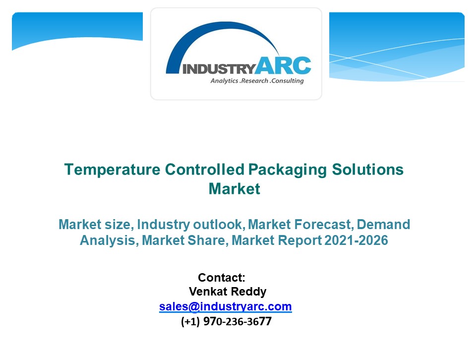 PPT Temperature Controlled Packaging Solutions Market Forecast
