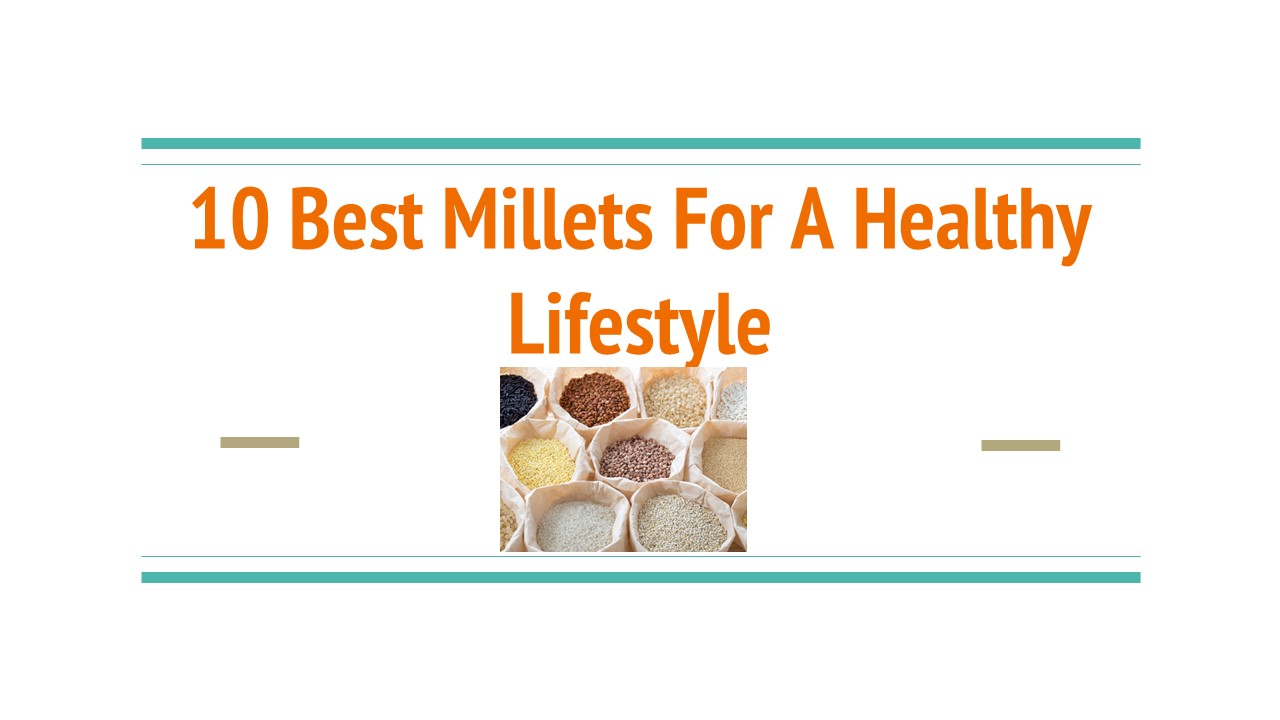 PPT 10 Best Millets For A Healthy Lifestyle PowerPoint presentation