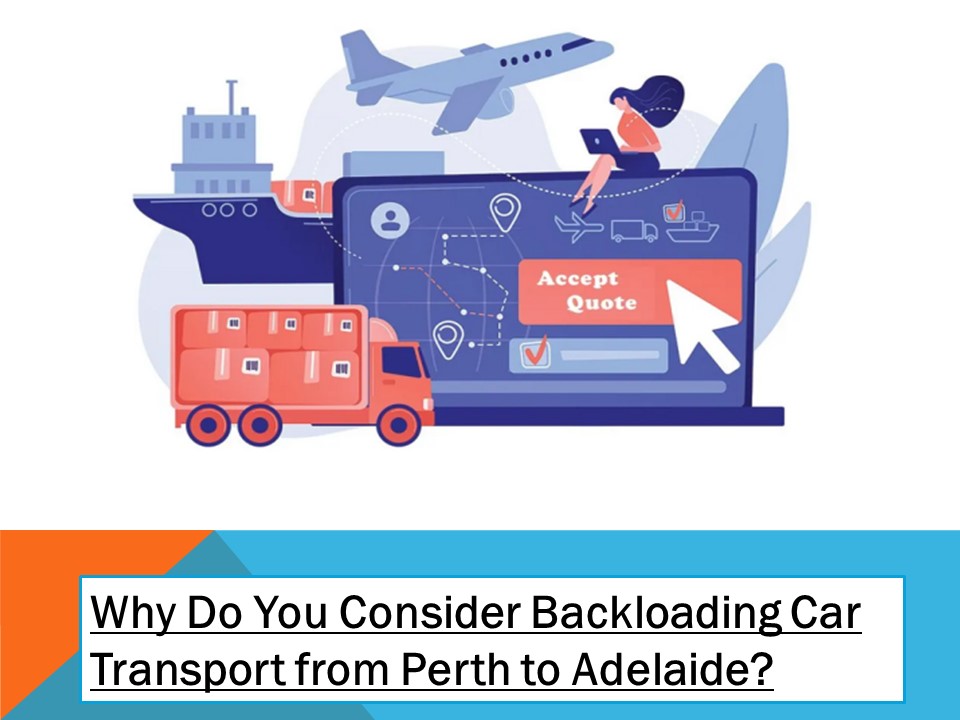 PPT Why Do You Consider Backloading Car Transport from Perth to