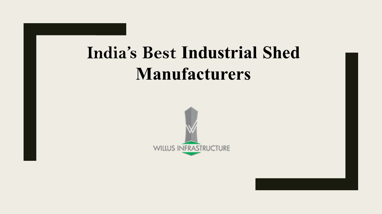 PPT India’s Best Industrial Shed Manufacturers PowerPoint