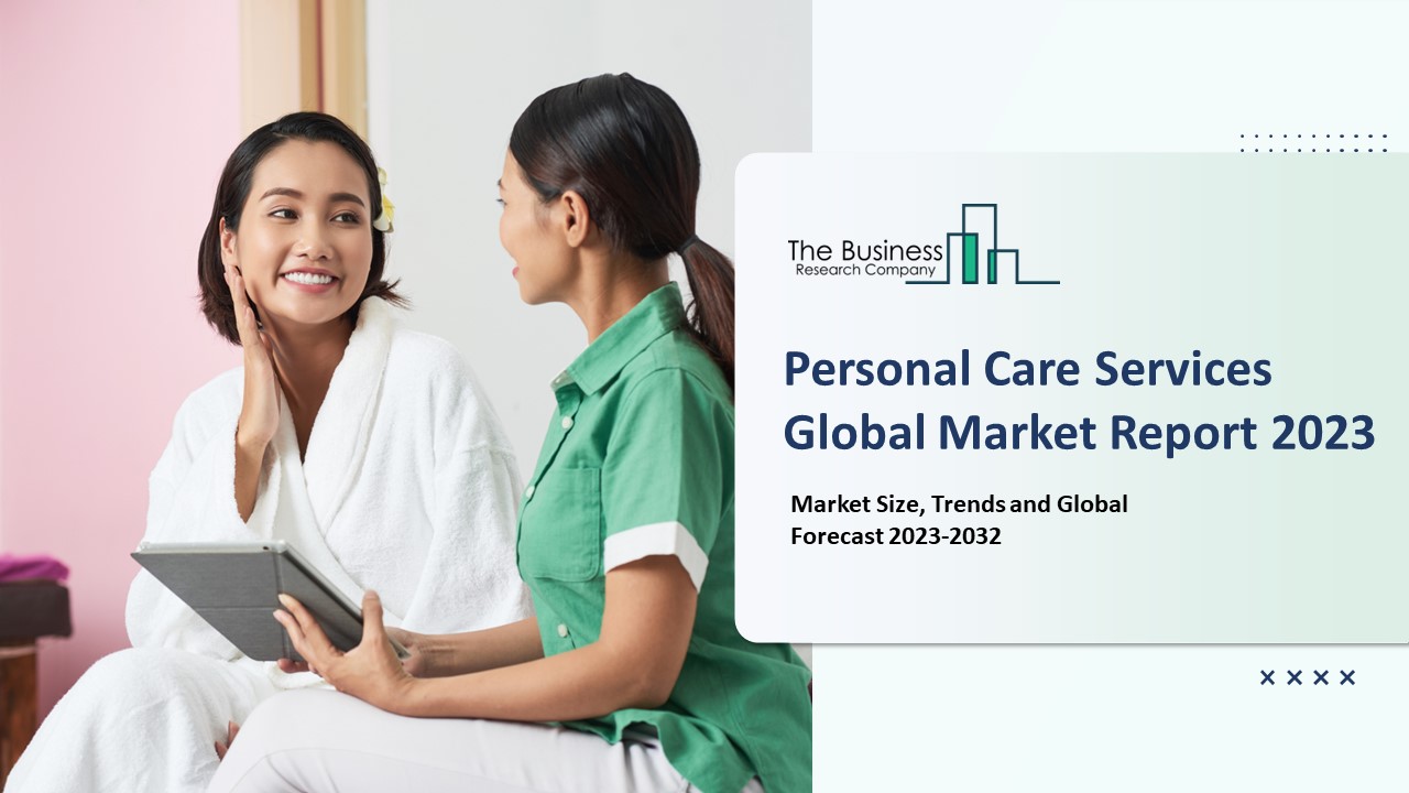 PPT Personal Care Services Market Insights, Analysis Report 20232032