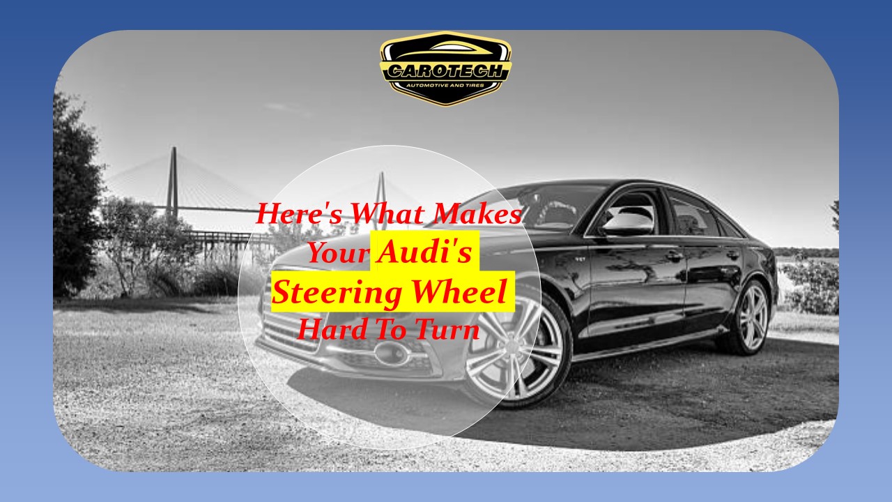 PPT Here's What Makes Your Audi's Steering Wheel Hard To Turn