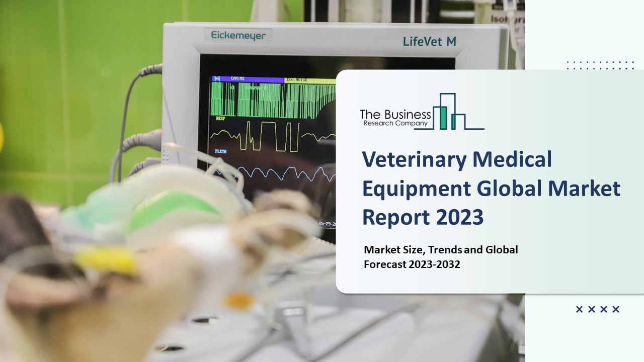 PPT Veterinary Medical Equipment Market 20232032 Outlook, Growth, And Demand PowerPoint