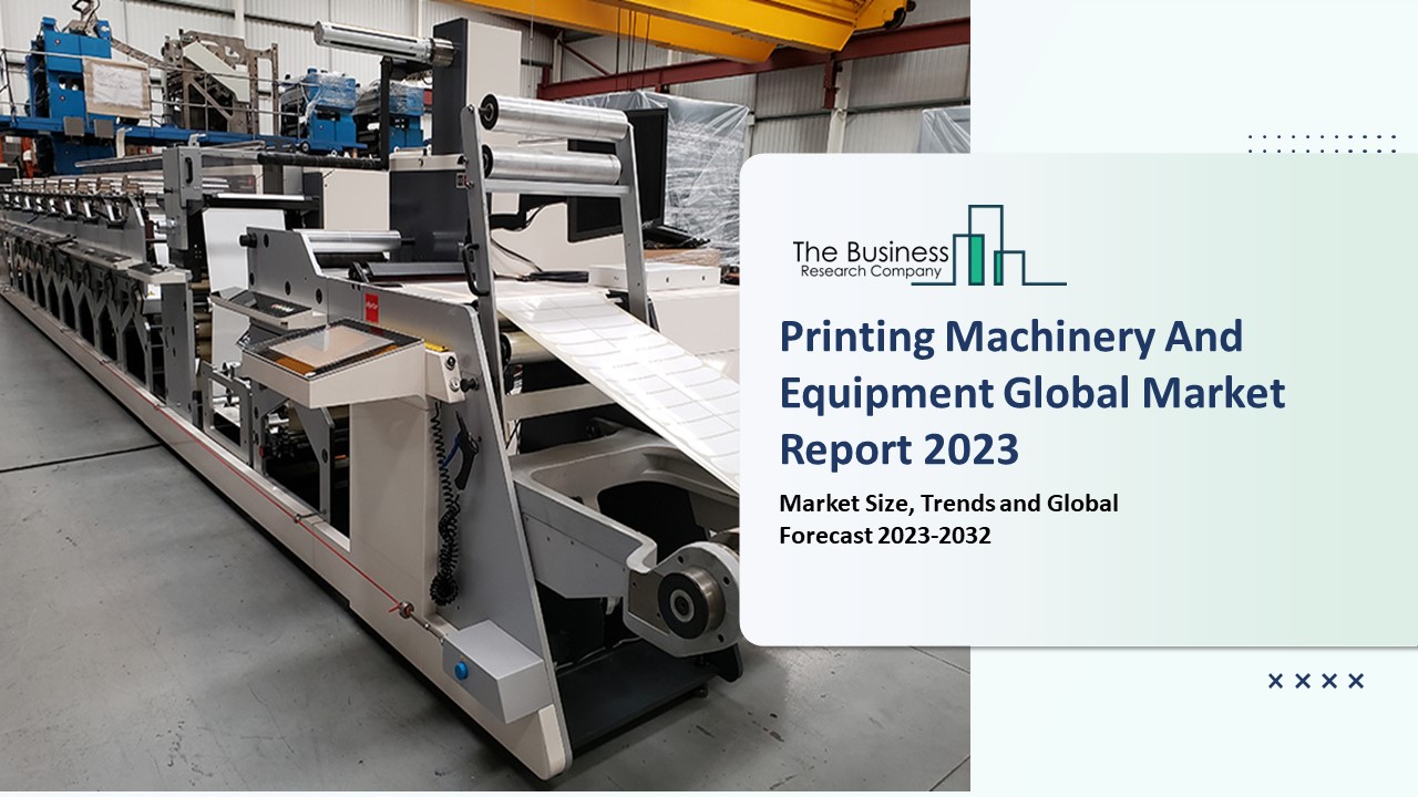 PPT Global Printing Machinery And Equipment Market Outlook Through