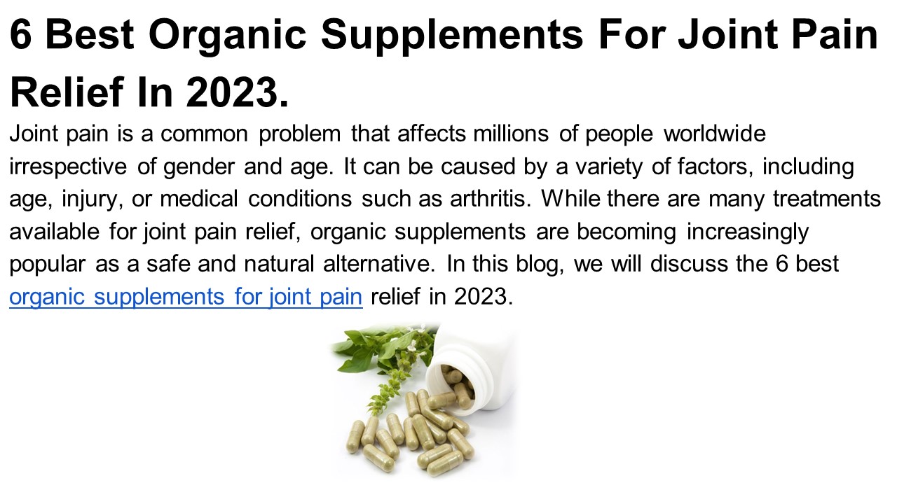 PPT 6 Best Organic Supplements For Joint Pain Relief In 2023