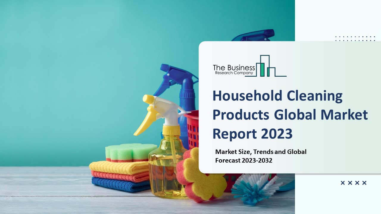 PPT Household Cleaning Products Market 2023 By Size, Share, Growth