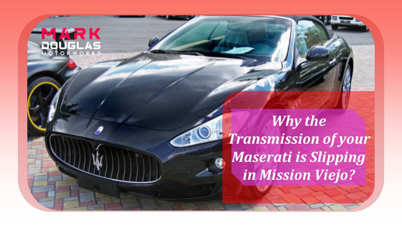 PPT Why the Transmission of your Maserati is Slipping in Mission