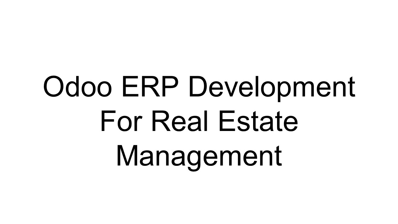 PPT Odoo ERP Development For Real Estate Management PowerPoint