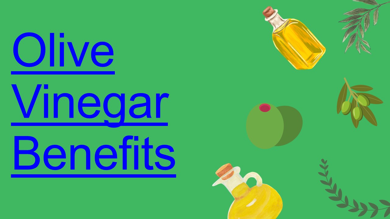 PPT Olive Vinegar Benefits PowerPoint presentation free to download id 968c44MjdhN