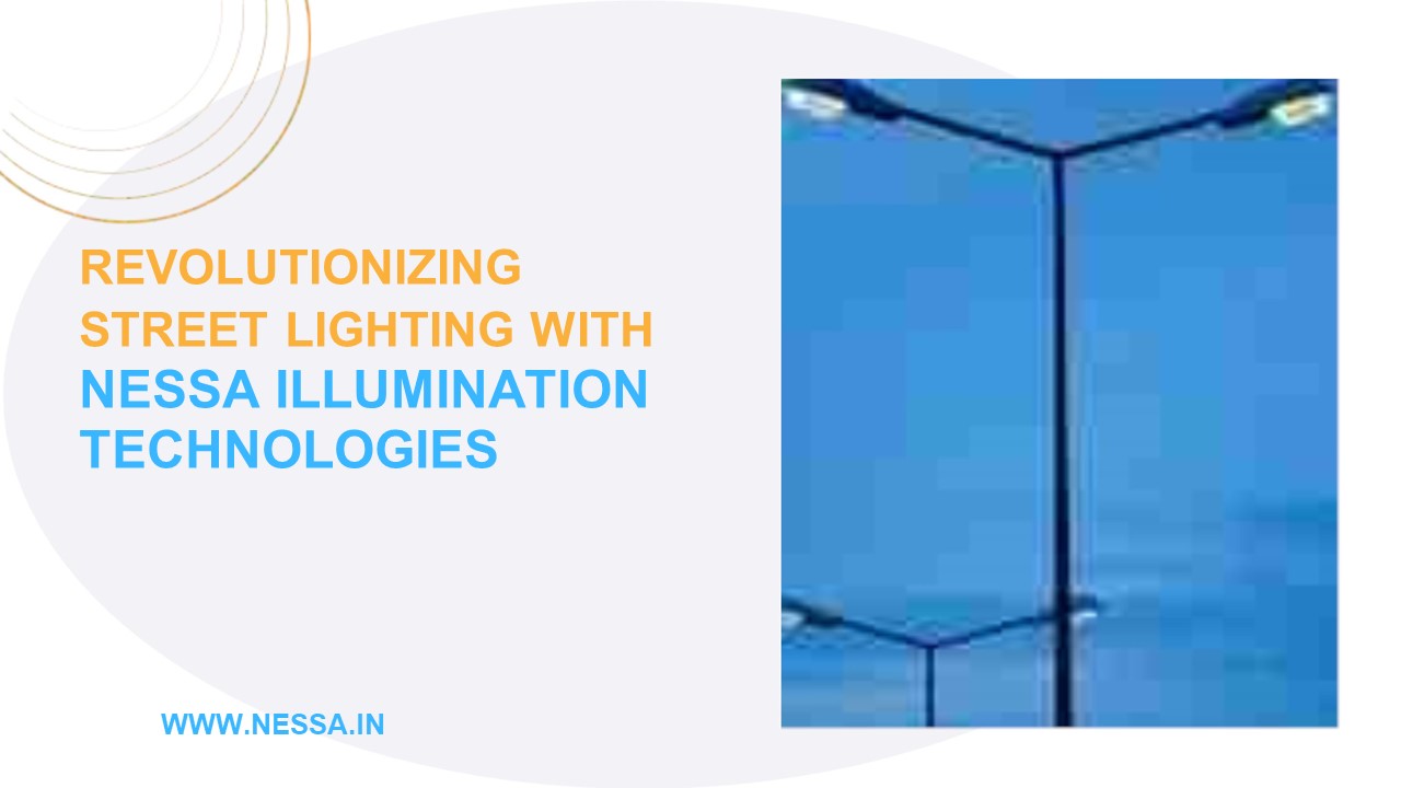 PPT Revolutionizing Street Lighting with Nessa Illumination Technologies PowerPoint