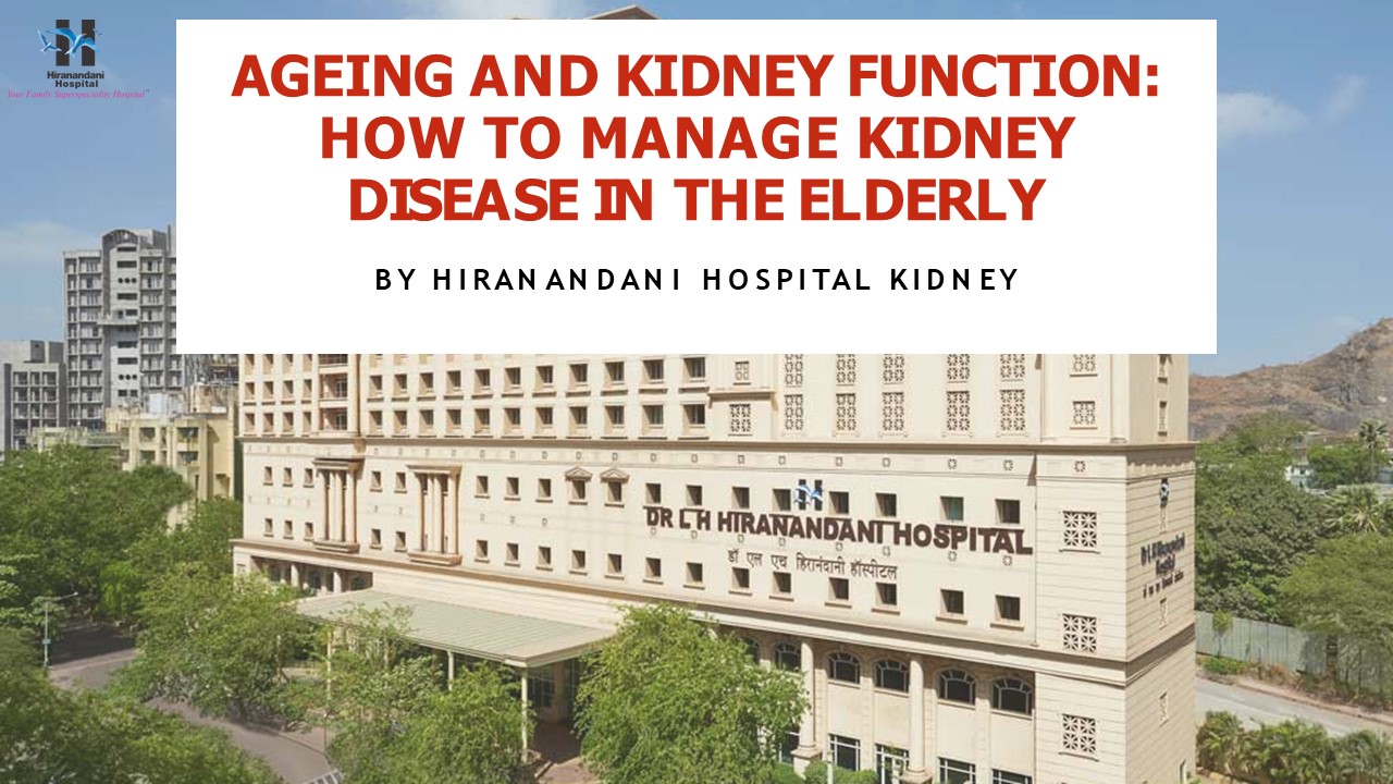 PPT How to Manage Kidney Disease in the Elderly Hiranandani hospital