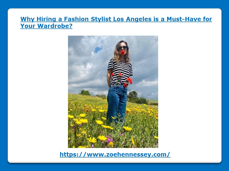 PPT Why Hiring a Fashion Stylist Los Angeles is a MustHave for Your