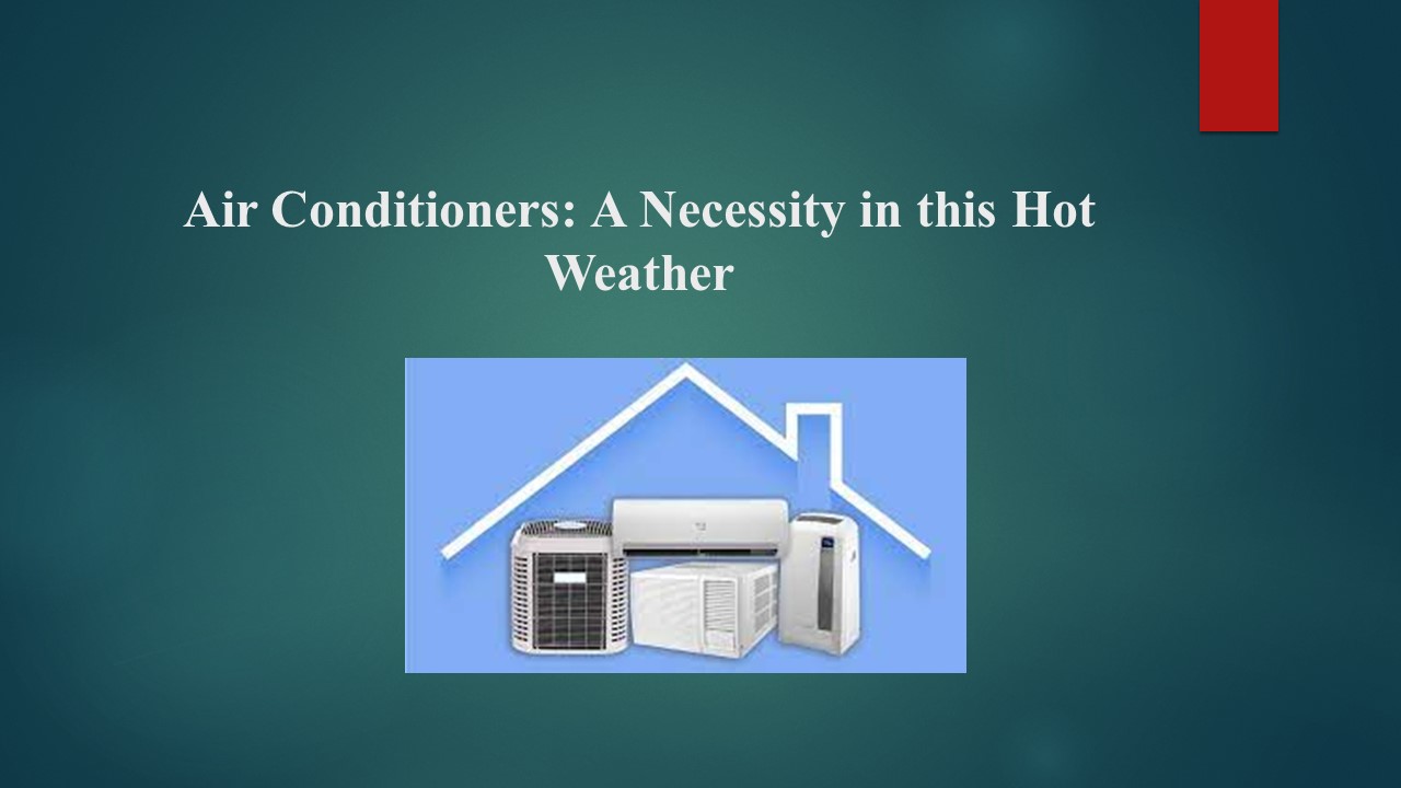 PPT Air Conditioners A Necessity in this Hot Weather PowerPoint