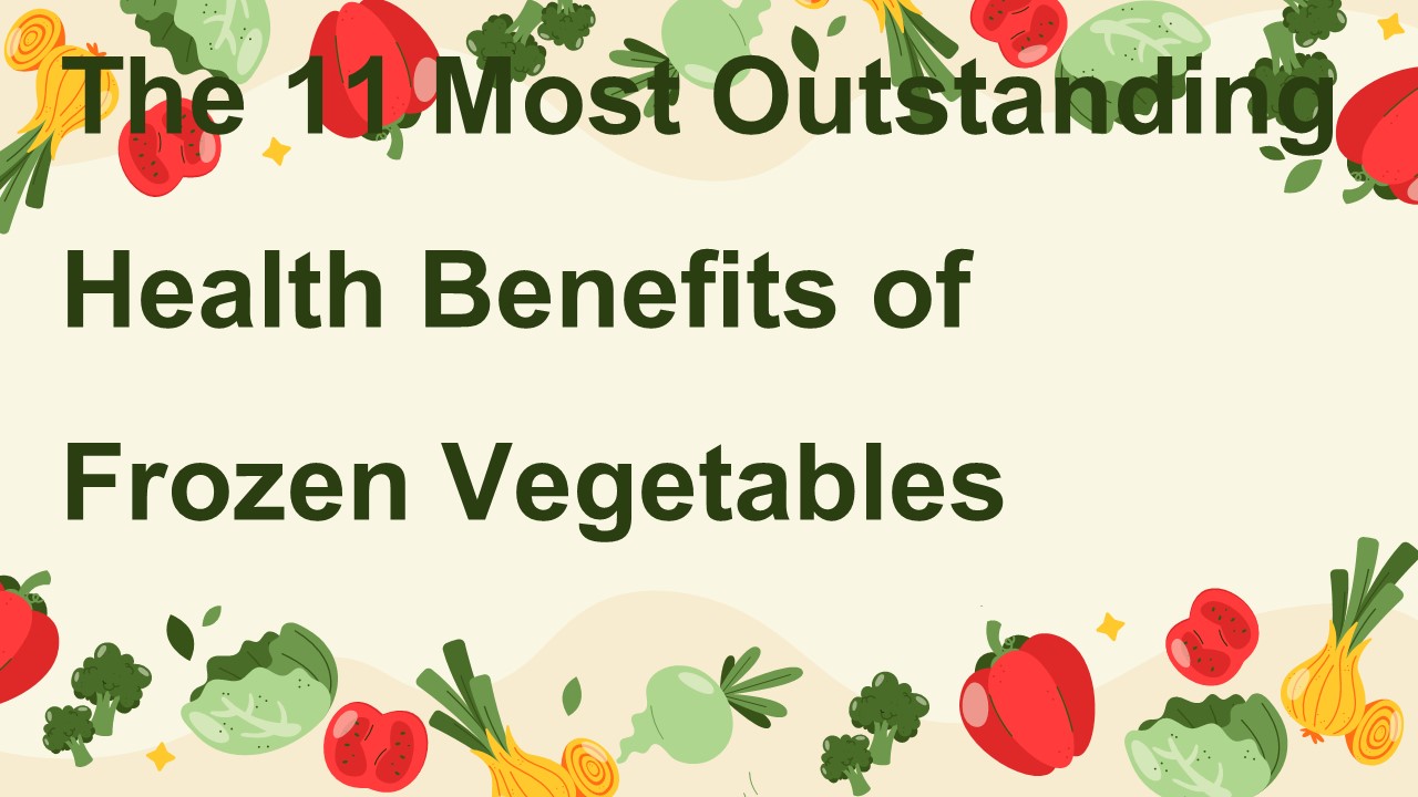 PPT The 11 Most Outstanding Health Benefits of Frozen Vegetables