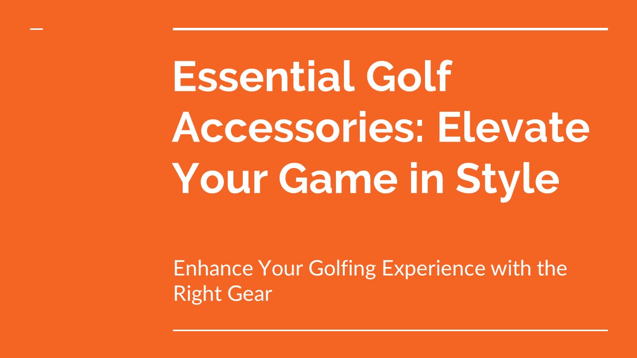 PPT Essential Golf Accessories Elevate Your Game in Style PowerPoint