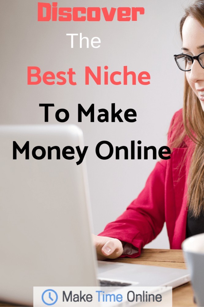 Check spelling or type a new query. Discover the Best Niche to Make Money Online - Make Time Online
