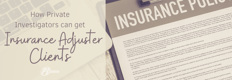 How Private Investigators can get Insurance Adjuster Clients