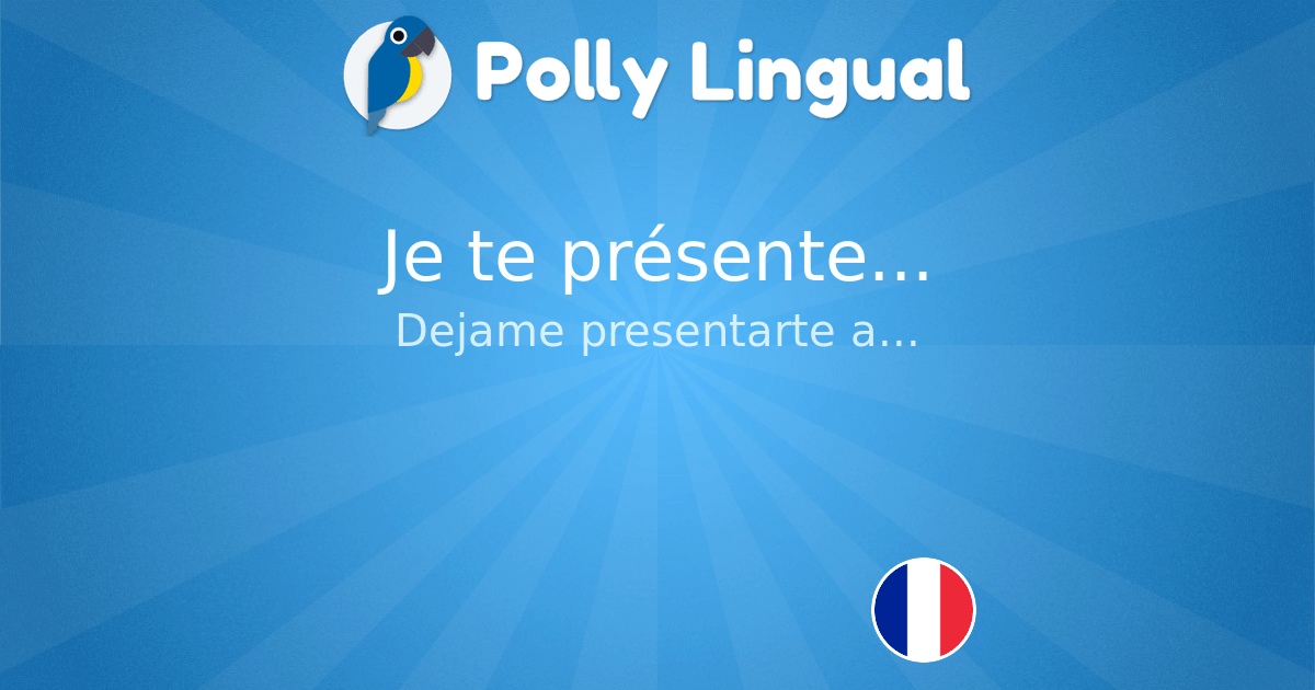 Je te présente... Francés>Español Polly Lingual Aprende idiomas