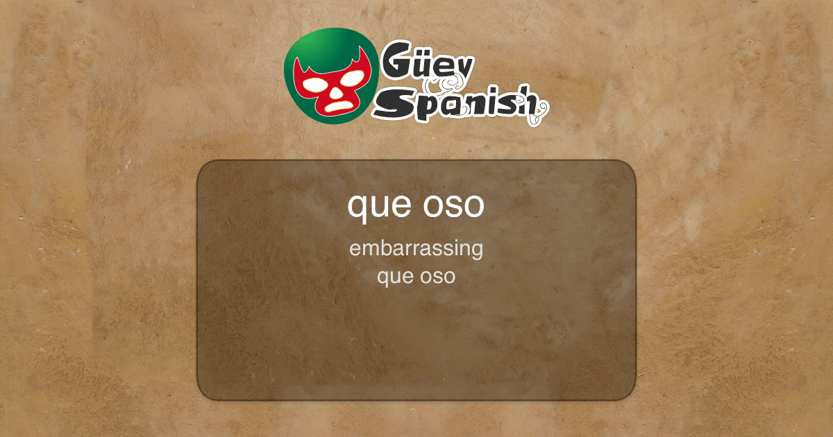 What is Que Oso in English? Güey Spanish