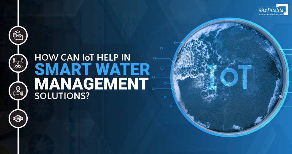 How can IoT help in Smart Water Management Solutions?