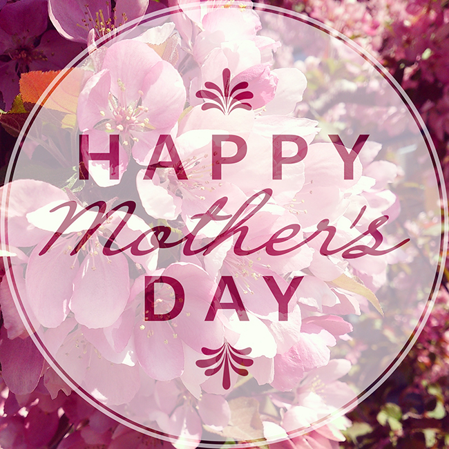 Happy Mother's Day to all of those amazing mother figures out there