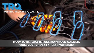 How to Replace Intake Manifold Gaskets 2003-2021 Chevrolet Express Van