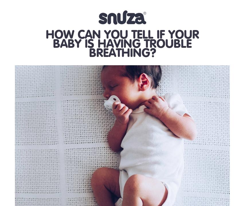 How Can You Tell If Your Baby Is Having Trouble Breathing? Snuza Baby