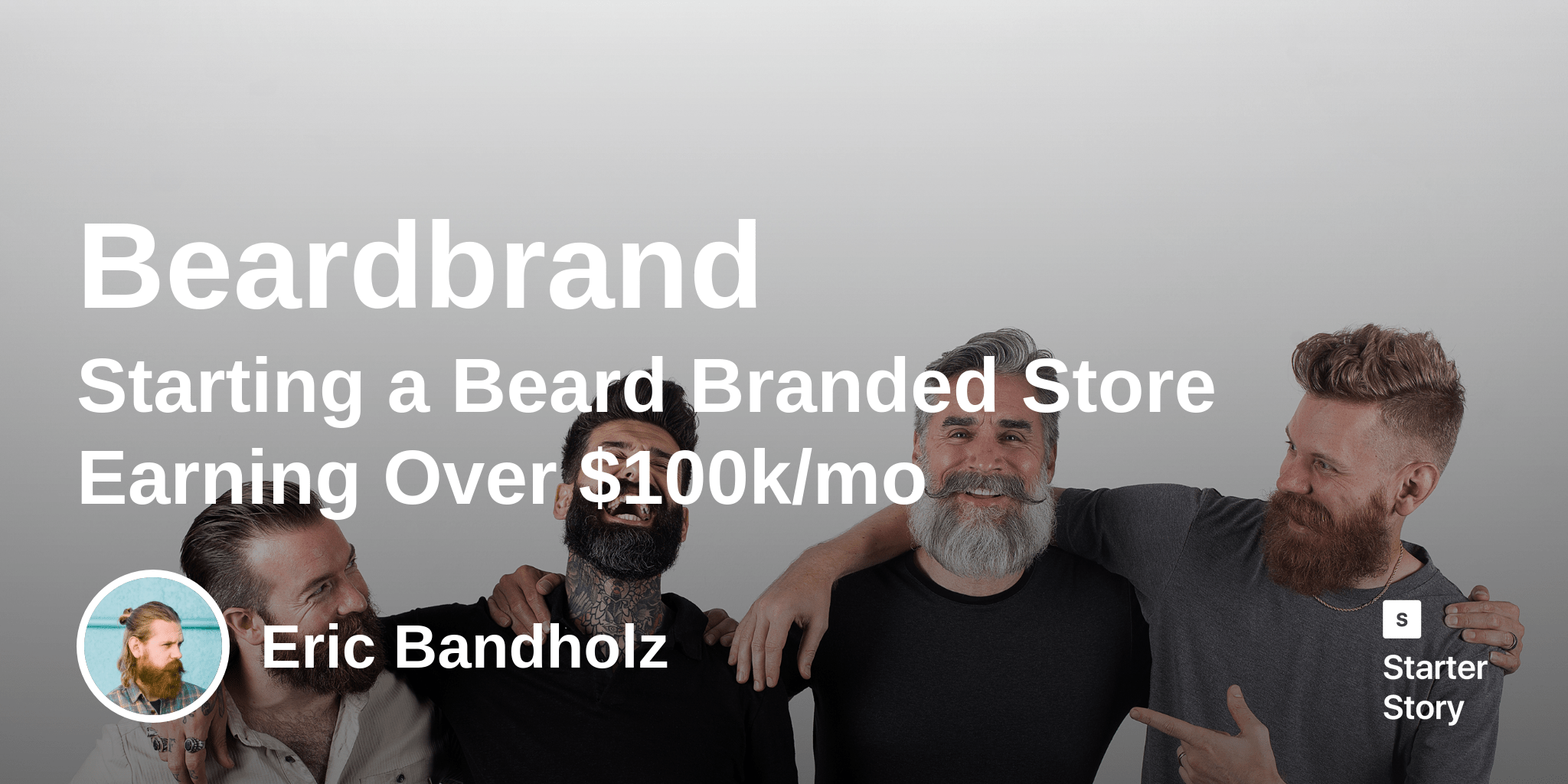 Starting a Beard Branded Store Earning Over 100k/mo Starter Story